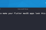 Transparent title bar on macOS with Flutter