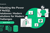 Unlocking the Power of NoSQL Databases: Modern Solutions for Modern Challenges