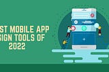 7 Best Mobile App Design Tools of 2022