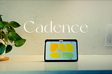 Cadence — facilitating healthy communication in a multi-generational household