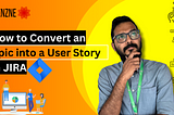 How to Convert an Epic into a User Story in Jira| Jira Tutorial Series by Benzne