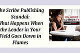 The Scribe Publishing Scandal: What Happens When the Leader in the Authority Publishing Industry…