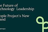 The Future of Technology Leadership & People Project’s New Brand