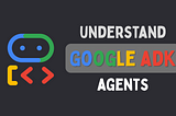 Getting Started with Google ADK