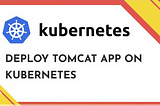 Deploy Tomcat App on Kubernetes