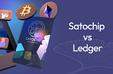 Satochip vs. Ledger — An honest comparison