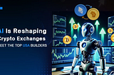 Top AI Crypto Exchange Developers in the USA: How AI is Shaping the Future of Digital Asset Trading