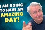 This Is an Amazing Day! Powerful Positive Morning Affirmations