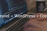 Laravel and WordPress together with Corcel