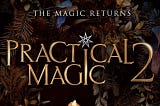 Ageism at the Cauldron: Practical Magic 2 and the Vanishing Middle-Aged Woman