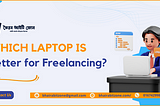 Which Laptop is Better for Freelancing?