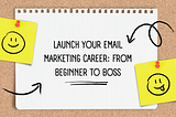 Launch Your Email Marketing Career: From Beginner to Boss