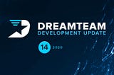 DreamTeam Development Update #14