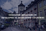 The Difference Between Consumer Behaviors in Developed and Developing Countries