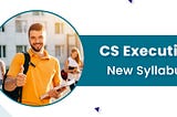 CS Executive New Syllabus 2021
