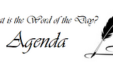 Random Word: Agenda
