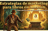 Estrategias de marketing para libros en Amazon