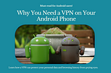 Why You Need a VPN on Your Android Phone