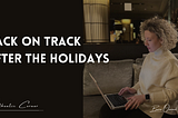 7 Simple Steps To Get Back on Track After the Holidays