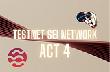 Тестнет Sei Network -Акт 4