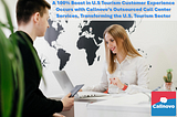 A 100% Boost in U.S Tourism Customer Experience Occurs with Callnovo’s Outsourced Call Center Services, Transforming the U.S. Tourism Sector!