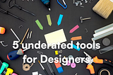 5 Underrated Tools Revolutionizing UI Design