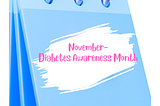 Did you know…November is Diabetes Awareness Month!