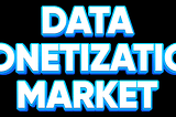Data Monetization Market: Size, Share, Growth, Key Firms