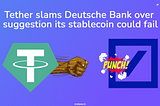 Tether slams Deutsche Bank over suggestion its Stablecoin could fail