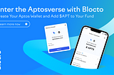 Enter the Aptoverse with Blocto: Create Your Aptos Wallet and Add $APT to Your Fund