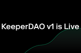 KeeperDAO v1 is Live