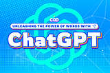 Unleashing the Power of Words with ChatGPT