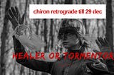 Chiron Retrograde Till 29 December 2024 Astrology Horoscope