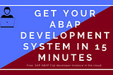 Get your own SAP Development System in 15 Minutes