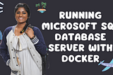 Running Microsoft SQL database server with Docker