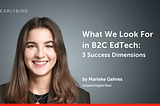 What We Look For in B2C EdTech: 3 Success Dimensions