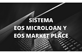 Sistema EOS Microloan y EOS Market Place