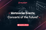 Metaverse Events: Concerts of the Future?
