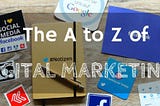 The A to Z of Digital Marketing