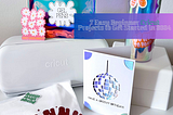 7 Easy Beginner Cricut Projects to Get Started in 2024
