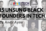 15 Unsung Black Founders in Tech