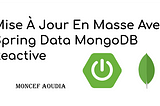 Mise À Jour En Masse Avec Spring Data MongoDB Reactive