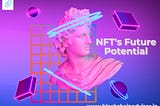 NFT’s Future Potential