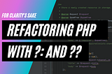 Refactoring #1: Using ternary and null coalescing operators in PHP