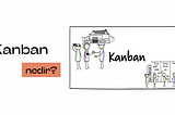 Kanban Nedir? Scrum vs Kanban