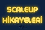 ENDEAVOR SCALEUP HİKAYELERİ: ULUSLARARASI AÇILIM - I