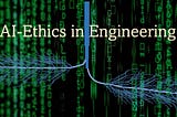 AI-Ethics in Engineering