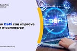 How DeFi can improve the e-commerce sector