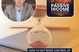 How to Get More Control of Your Time Through Passive Income