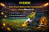 How Smart Bettors Win Consistently Using 99exch ID